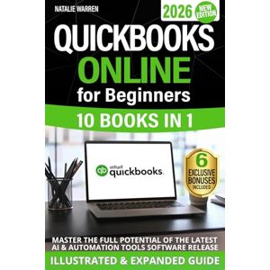 Warren, Natalie QuickBooks Online for Beginners 2026 New Edition: The Most Updated Illustrated Guide to QBO. Unlock Practical Tools, Automation Secrets, and Industry-Specific Strategies to Go from Zero to Pro Fast Warren, Natalie QuickBooks Online for Beginners 2026 New Edition: The Most Updated Illustrated Guide to QBO. Unlock Practical Tools, Automation Secrets, and Industry-Specific Strategies to Go from Zero to Pro Fast