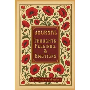 FAHL, DHARLENE MARIE JOURNAL: THOUGHTS, FEELINGS, & EMOTIONS: SELF-REFLECTION COLLECTION I FAHL, DHARLENE MARIE JOURNAL: THOUGHTS, FEELINGS, & EMOTIONS: SELF-REFLECTION COLLECTION I
