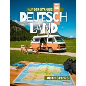 Orion DEUTSCHLAND AUF DER STRASSE: Echte Reisen, wilde Stopps und Vanlife-Abenteuer – Ein vollständiger Reiseführer für Camper und Wohnmobile (Camper Globetrotter DE) Orion DEUTSCHLAND AUF DER STRASSE: Echte Reisen, wilde Stopps und Vanlife-Abenteuer – Ein vollständiger Reiseführer für Camper und Wohnmobile (Camper Globetrotter DE)