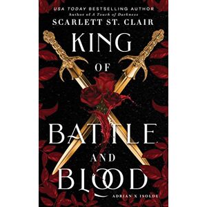 St Clair, Scarlett King of Battle and Blood: 1 (Adrian X Isolde) St Clair, Scarlett King of Battle and Blood: 1 (Adrian X Isolde)
