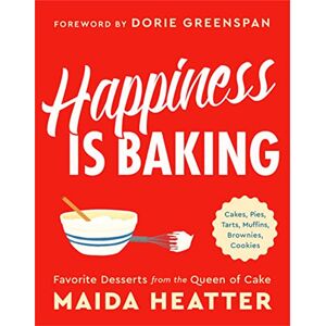 Heatter, Maida Happiness Is Baking: Cakes, Pies, Tarts, Muffins, Brownies, Cookies: Favorite Desserts from the Queen of Cake Heatter, Maida Happiness Is Baking: Cakes, Pies, Tarts, Muffins, Brownies, Cookies: Favorite Desserts from the Queen of Cake
