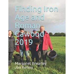 Kenny, Dr Jon Finding Iron Age and Roman Cawood 2019: An archaeological evaluation of a potential Iron Age or Romano British site on Cawood Common. Kenny, Dr Jon Finding Iron Age and Roman Cawood 2019: An archaeological evaluation of a potential Iron Age or Romano British site on Cawood Common.