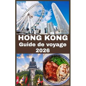 Shepherd, Bell HONG KONG Guide de voyage 2026: Explorez l'horizon, les rues et les secrets de la ville mondiale d'Asie Shepherd, Bell HONG KONG Guide de voyage 2026: Explorez l'horizon, les rues et les secrets de la ville mondiale d'Asie