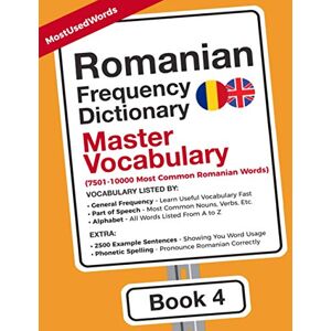 MostUsedWords Romanian Frequency Dictionary Master Vocabulary: 7501-10000 Most Common Romanian Words (Learn Romanian with the Romanian Frequency Dictionaries) MostUsedWords Romanian Frequency Dictionary Master Vocabulary: 7501-10000 Most Common Romanian Words (Learn Romanian with the Romanian Frequency Dictionaries)