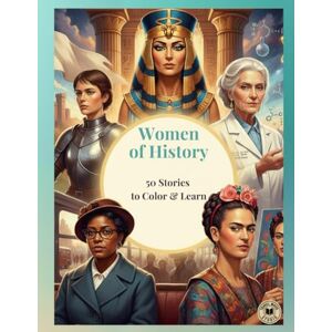 Studio, Travel Mood Women of History: A Creative Coloring Book to Discover 50 Pioneers Who Changed the World (Color & Learn) Studio, Travel Mood Women of History: A Creative Coloring Book to Discover 50 Pioneers Who Changed the World (Color & Learn)