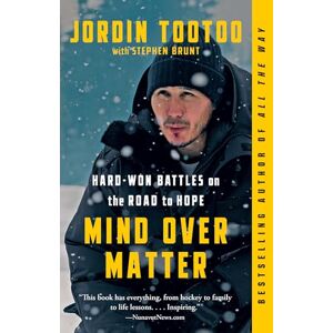 Jordin Tootoo Mind Over Matter: Hard-Won Battles on the Road to Hope Jordin Tootoo Mind Over Matter: Hard-Won Battles on the Road to Hope