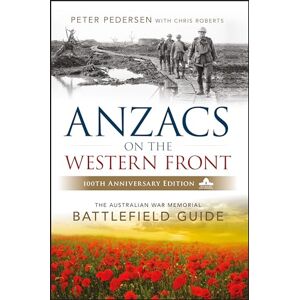 Pedersen, Peter ANZACS on the Western Front: The Australian War Memorial Battlefield Guide Pedersen, Peter ANZACS on the Western Front: The Australian War Memorial Battlefield Guide