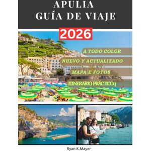 Mayer, Ryan APULIA GUÍA DE VIAJE: Su Persona enteradaCompañero de la joya oculta de Italia: ciudades históricas, encantos costeros, tradiciones locales e itinerarios inolvidables Mayer, Ryan APULIA GUÍA DE VIAJE: Su Persona enteradaCompañero de la joya oculta de Italia: ciudades históricas, encantos costeros, tradiciones locales e itinerarios inolvidables