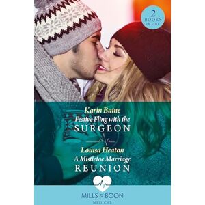 Baine, Karin Festive Fling With The Surgeon / A Mistletoe Marriage Reunion Baine, Karin Festive Fling With The Surgeon / A Mistletoe Marriage Reunion