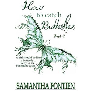 Fontien, Samantha How to Catch Butterflies book 2: Volume 2 Fontien, Samantha How to Catch Butterflies book 2: Volume 2