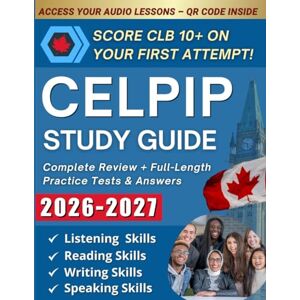 Press, Canadian Academy CELPIP Study Guide: The Ultimate Blueprint for Mastering CELPIP Practice Tests, Exercises & Bonus Audio Lessons to Boost Your Score Press, Canadian Academy CELPIP Study Guide: The Ultimate Blueprint for Mastering CELPIP Practice Tests, Exercises & Bonus Audio Lessons to Boost Your Score