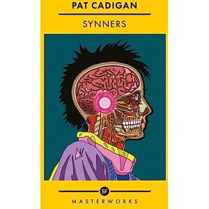 Cadigan, Pat Synners: The Arthur C Clarke award-winning cyberpunk masterpiece for fans of William Gibson and THE MATRIX (S.F. MASTERWORKS) Cadigan, Pat Synners: The Arthur C Clarke award-winning cyberpunk masterpiece for fans of William Gibson and THE MATRIX (S.F. MASTERWORKS)