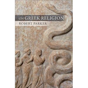 Parker, Robert C.T. On Greek Religion: 60 (Cornell Studies in Classical Philology) Parker, Robert C.T. On Greek Religion: 60 (Cornell Studies in Classical Philology)