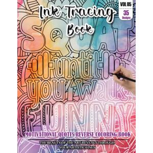 REESE, WESLEY Ink Tracing Book: Stress relief reverse Motivational Quotes Coloring Book for adults: mindfully Follow white lines to Uncover 35 cute Motivational ... pages a perfect gift for everyone (VOL-5) REESE, WESLEY Ink Tracing Book: Stress relief reverse Motivational Quotes Coloring Book for adults: mindfully Follow white lines to Uncover 35 cute Motivational ... pages a perfect gift for everyone (VOL-5)