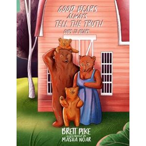 Pike, Brett Good Bears Always Tell the Truth (Cubs to Bears) Pike, Brett Good Bears Always Tell the Truth (Cubs to Bears)