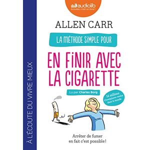 Carr, Allen La méthode simple pour en finir avec la cigarette : Arrêter de fumer en fait c'est possible !: Livre audio 1 CD MP3 Carr, Allen La méthode simple pour en finir avec la cigarette : Arrêter de fumer en fait c'est possible !: Livre audio 1 CD MP3