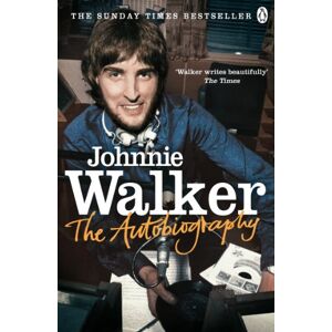 Walker, Johnnie The Autobiography: The Untold Story of Britain’s Most Beloved DJ In His Own Words Walker, Johnnie The Autobiography: The Untold Story of Britain’s Most Beloved DJ In His Own Words