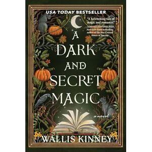 Wallis Kinney A Dark and Secret Magic: A Novel Wallis Kinney A Dark and Secret Magic: A Novel