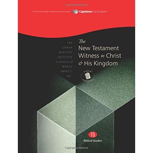 Davis, Dr Don L The New Testament Witness to Christ and His Kingdom, Student Workbook: Capstone Module 13, English Davis, Dr Don L The New Testament Witness to Christ and His Kingdom, Student Workbook: Capstone Module 13, English