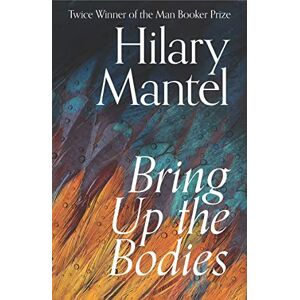 Mantel, Hilary Bring Up the Bodies: The Booker Prize-winning and bestselling sequel to Wolf Hall, now a major TV series (The Wolf Hall Trilogy) Mantel, Hilary Bring Up the Bodies: The Booker Prize-winning and bestselling sequel to Wolf Hall, now a major TV series (The Wolf Hall Trilogy)