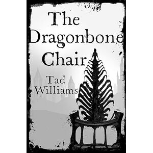 Williams, Tad The Dragonbone Chair: Memory, Sorrow & Thorn Book 1 Williams, Tad The Dragonbone Chair: Memory, Sorrow & Thorn Book 1