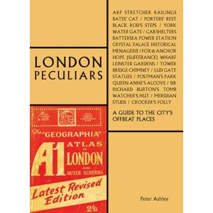 Peter Ashley London Peculiars: A Guide to the City's Offbeat Places (The London Series) Peter Ashley London Peculiars: A Guide to the City's Offbeat Places (The London Series)