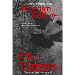 Kelley, Morgan The Killing Times: An FBI Thriller: Volume 1 (An FBI Romance/Thriller) Kelley, Morgan The Killing Times: An FBI Thriller: Volume 1 (An FBI Romance/Thriller)