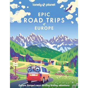 Planet, Lonely Lonely Planet Epic Road Trips of Europe: explore Europe's most thrilling driving adventures Planet, Lonely Lonely Planet Epic Road Trips of Europe: explore Europe's most thrilling driving adventures
