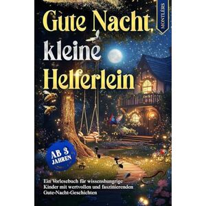 Buchmanufaktur, Montlérs Gute Nacht, kleine Helferlein: Ein Herzensbuch als spürbare Entdeckungsreise mit Fakten wichtiger Nützlinge in süßen Geschichten, Affirmationen, Botschaften & Werten zu Achtsamkeit & Liebe Buchmanufaktur, Montlérs Gute Nacht, kleine Helferlein: Ein Herzensbuch als spürbare Entdeckungsreise mit Fakten wichtiger Nützlinge in süßen Geschichten, Affirmationen, Botschaften & Werten zu Achtsamkeit & Liebe