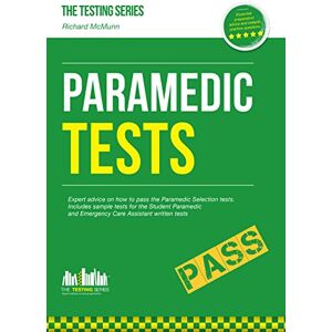 Mcmunn, Richard Paramedic Tests: Expert advice on how to pass the Paramedic Selection tests. Includes sample tests for the Student Paramedic and Emergency Care Assistant written tests: 1 (Testing Series) Mcmunn, Richard Paramedic Tests: Expert advice on how to pass the Paramedic Selection tests. Includes sample tests for the Student Paramedic and Emergency Care Assistant written tests: 1 (Testing Series)