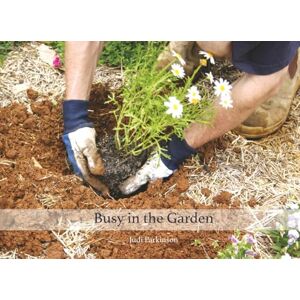 Parkinson, Judi Busy In the Garden: A Share-Time Picture Book for Reminiscing and Storytelling (Picture Books for people with Alzheimer's or Dementia) Parkinson, Judi Busy In the Garden: A Share-Time Picture Book for Reminiscing and Storytelling (Picture Books for people with Alzheimer's or Dementia)