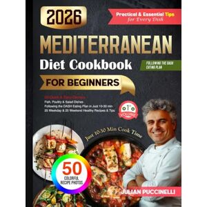 Puccinelli, Julian Mediterranean & DASH Diet Cookbook 2026: 50 Quick & Easy Cooking Recipes for Beginners, Ready in 10–30 Minutes (Balanced Meals Under 400 Cal • 130+ Pages • Mediterranean & DASH Cookbook Series) Puccinelli, Julian Mediterranean & DASH Diet Cookbook 2026: 50 Quick & Easy Cooking Recipes for Beginners, Ready in 10–30 Minutes (Balanced Meals Under 400 Cal • 130+ Pages • Mediterranean & DASH Cookbook Series)