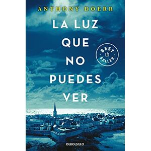 Doerr, Anthony La luz que no puedes ver / All the Light We Cannot See Doerr, Anthony La luz que no puedes ver / All the Light We Cannot See