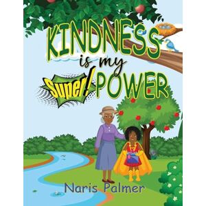 Palmer, Naris KINDNESS is my SuperPOWER Palmer, Naris KINDNESS is my SuperPOWER