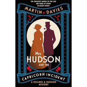 Davies, Martin Mrs Hudson and the Capricorn Incident: The latest in the bestselling series inspired by the great detective’s housekeeper in Baker Street (Holmes & Hudson Mysteries) Davies, Martin Mrs Hudson and the Capricorn Incident: The latest in the bestselling series inspired by the great detective’s housekeeper in Baker Street (Holmes & Hudson Mysteries)