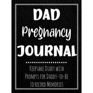 Books, Family Memory Dad Pregnancy Journal: Keepsake Diary with Prompts for Expectant Daddy-to-Be to Record Memories of Unborn Baby with 41-week Calendar, The Birth, and Father's Life Story, and more Books, Family Memory Dad Pregnancy Journal: Keepsake Diary with Prompts for Expectant Daddy-to-Be to Record Memories of Unborn Baby with 41-week Calendar, The Birth, and Father's Life Story, and more