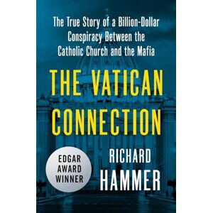 Richard Hammer (author) The Vatican Connection: The True Story of a Billion-Dollar Conspiracy Between the Catholic Church and the Mafia Richard Hammer (author) The Vatican Connection: The True Story of a Billion-Dollar Conspiracy Between the Catholic Church and the Mafia