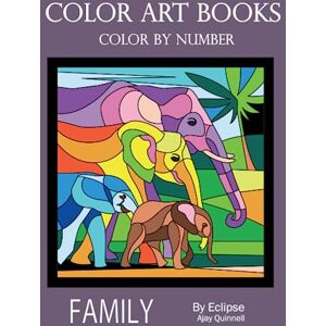 Quinnell, Ajay Family Color By Number Book : Superior paper edition Quinnell, Ajay Family Color By Number Book : Superior paper edition
