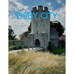 Sar, Katia Visby City: A Perfect Coffee Table Picture Book Travel and Tourism lovers. Sar, Katia Visby City: A Perfect Coffee Table Picture Book Travel and Tourism lovers.