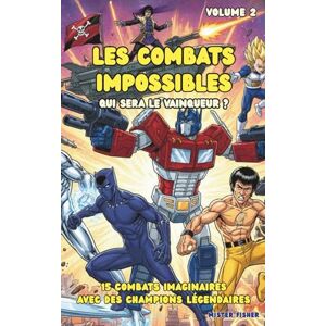 Fisher, Mister Les Combats Impossibles Qui sera le vainqueur ? Volume 2: 15 combats imaginaires avec des champions légendaires (Regards d'enfants) Fisher, Mister Les Combats Impossibles Qui sera le vainqueur ? Volume 2: 15 combats imaginaires avec des champions légendaires (Regards d'enfants)