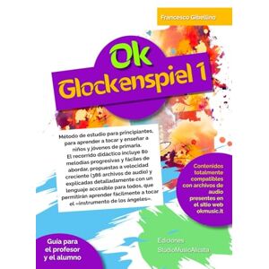 Gibellino Prof, Francesco Ok Glockenspiel Nivel 1: Método de estudio para principiantes, para aprender a tocar y enseñar a niños y jóvenes de primaria. El programa didáctico ... de abordar, propuestas a velocidad creciente Gibellino Prof, Francesco Ok Glockenspiel Nivel 1: Método de estudio para principiantes, para aprender a tocar y enseñar a niños y jóvenes de primaria. El programa didáctico ... de abordar, propuestas a velocidad creciente