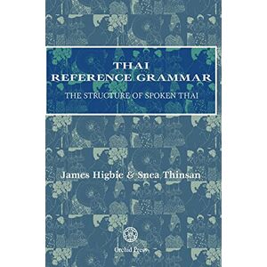 Higbie, James Thai Reference Grammar: The Structure of Spoken Thai Higbie, James Thai Reference Grammar: The Structure of Spoken Thai