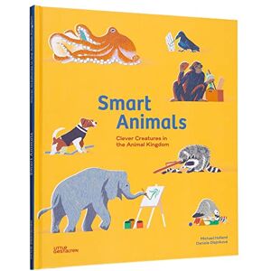 Holland, Michael Smart Animals: Clever Creatures in the Animal Kingdom Holland, Michael Smart Animals: Clever Creatures in the Animal Kingdom