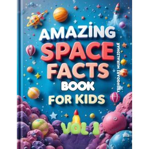 Muralidhar, Yeshodari Amazing Space Fun Fact Book for Kids! Start Your Cosmic Adventure!: Get ready to zoom into space and discover some truly amazing facts about our universe!: 2 (Amazing Space Facts for Kids!) Muralidhar, Yeshodari Amazing Space Fun Fact Book for Kids! Start Your Cosmic Adventure!: Get ready to zoom into space and discover some truly amazing facts about our universe!: 2 (Amazing Space Facts for Kids!)