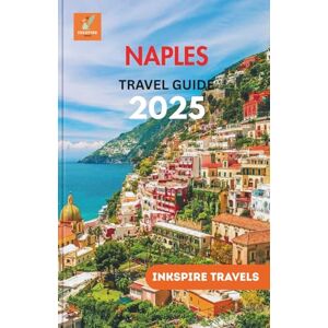 Travels, Inkspire Naples Travel Guide 2025: Hidden Gems, Local Cuisine, Cultural Wonders, and Unforgettable Day Trips Across Southern Italy’s Coastal Jewel Travels, Inkspire Naples Travel Guide 2025: Hidden Gems, Local Cuisine, Cultural Wonders, and Unforgettable Day Trips Across Southern Italy’s Coastal Jewel