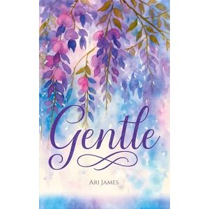 James, Ari Gentle: Young Adult Roman über Trauma, Vertrauen und die erste Liebe James, Ari Gentle: Young Adult Roman über Trauma, Vertrauen und die erste Liebe