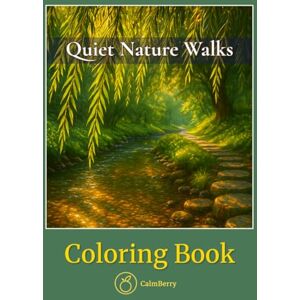 Books, CalmBerry Quiet Nature Walks – Coloring Book: Peaceful Forest Paths, Mountain Trails, and Lakeside Scenes for Relaxation, Reflection, and Creativity (CalmBerry Nature Realistic Coloring Books for Adults) Books, CalmBerry Quiet Nature Walks – Coloring Book: Peaceful Forest Paths, Mountain Trails, and Lakeside Scenes for Relaxation, Reflection, and Creativity (CalmBerry Nature Realistic Coloring Books for Adults)