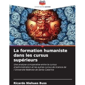 Niehues Buss, Ricardo La formation humaniste dans les cursus supérieurs: Une analyse comparative entre le cursus d'administration et les autres cursus de licence de l'Université fédérale de Santa Catarina Niehues Buss, Ricardo La formation humaniste dans les cursus supérieurs: Une analyse comparative entre le cursus d'administration et les autres cursus de licence de l'Université fédérale de Santa Catarina