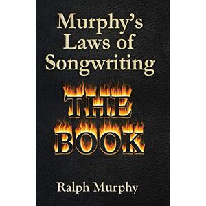 Murphy, Ralph J Murphy's Laws of Songwriting Murphy, Ralph J Murphy's Laws of Songwriting