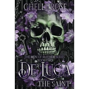 Rose, Chelle De Luca: The Saint: 2 (The Men of Mayhem Series) Rose, Chelle De Luca: The Saint: 2 (The Men of Mayhem Series)